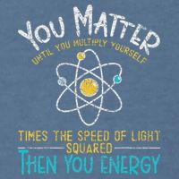 You Matter Until You Multiply Yourself Funny Science Physics Garment-Dyed Sweatshirt
