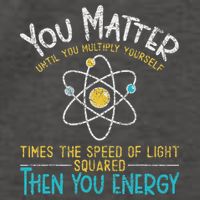You Matter Until You Multiply Yourself Funny Science Physics Vector Backpack
