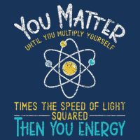 You Matter Until You Multiply Yourself Funny Science Physics Infant Baby Jersey Bodysuit