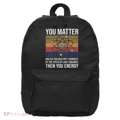You Matter Unless You Multiply Then You Energy Gift 16 in Basic Backpack