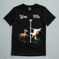 You Me Unicorn Pole Dancing Unicorn T-Shirt