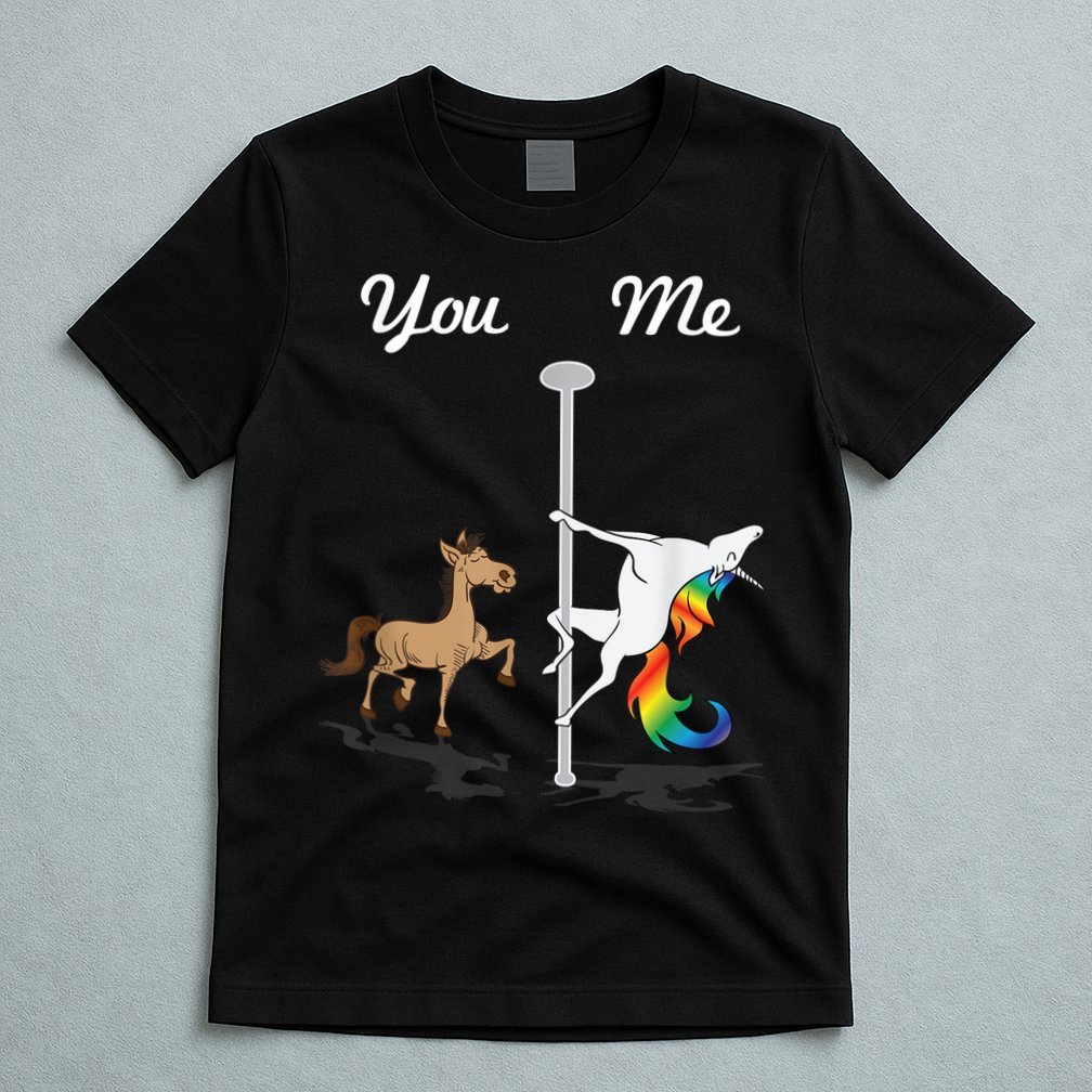 You Me Unicorn Pole Dancing Unicorn T-Shirt