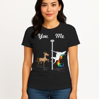 You Me Unicorn Pole Dancing Unicorn Womens T-Shirt