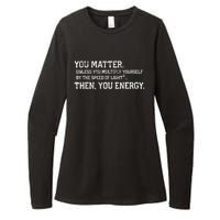 You Matter Unless You Multiply Yourself By The Speed Of Light Squared Then You Energy Retro Grunge Design Womens CVC Long Sleeve Shirt