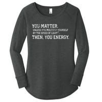 You Matter Unless You Multiply Yourself By The Speed Of Light Squared Then You Energy Retro Grunge Design Women's Perfect Tri Tunic Long Sleeve Shirt