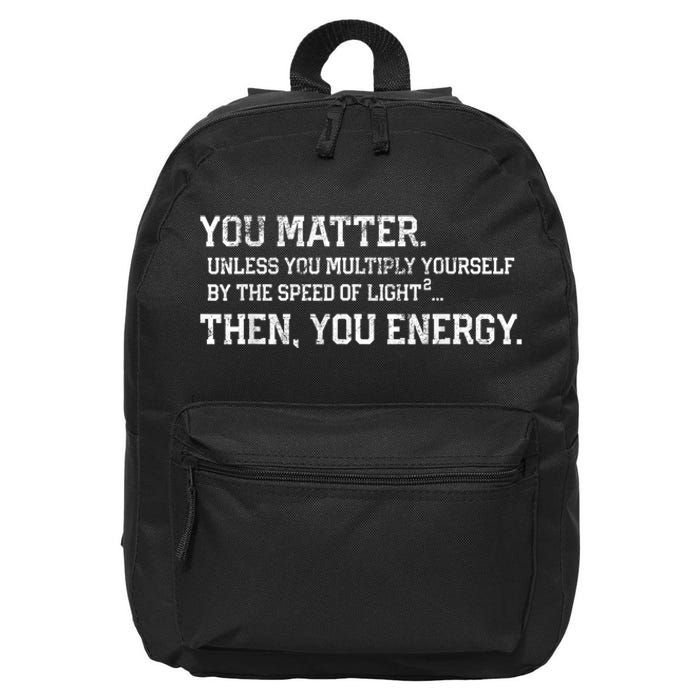 You Matter Unless You Multiply Yourself By The Speed Of Light Squared Then You Energy Retro Grunge Design 16 in Basic Backpack