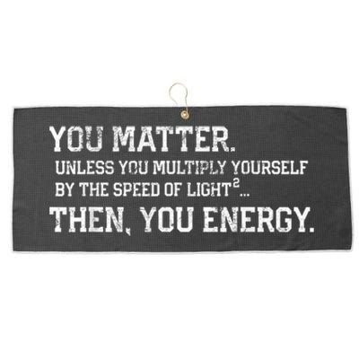 You Matter Unless You Multiply Yourself By The Speed Of Light Squared Then You Energy Retro Grunge Design Large Microfiber Waffle Golf Towel