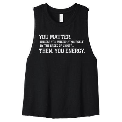 You Matter Unless You Multiply Yourself By The Speed Of Light Squared Then You Energy Retro Grunge Design Women's Racerback Cropped Tank