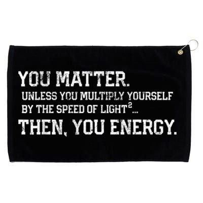 You Matter Unless You Multiply Yourself By The Speed Of Light Squared Then You Energy Retro Grunge Design Grommeted Golf Towel