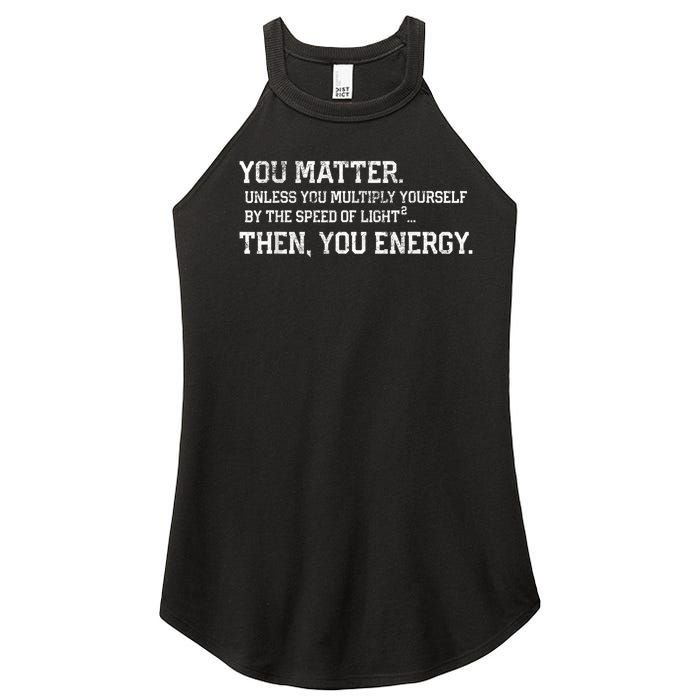 You Matter Unless You Multiply Yourself By The Speed Of Light Squared Then You Energy Retro Grunge Design Women's Perfect Tri Rocker Tank