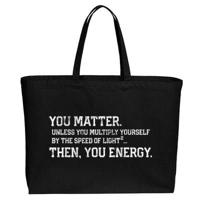 You Matter Unless You Multiply Yourself By The Speed Of Light Squared Then You Energy Retro Grunge Design Cotton Canvas Jumbo Tote