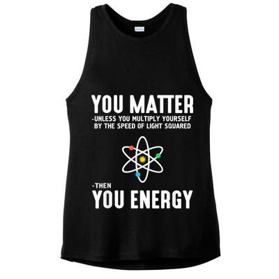 You Matter Unless You Multiply Yourself By The Speed Of Light Squared Then You Energy Ladies PosiCharge Tri-Blend Wicking Tank