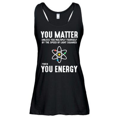 You Matter Unless You Multiply Yourself By The Speed Of Light Squared Then You Energy Ladies Essential Flowy Tank