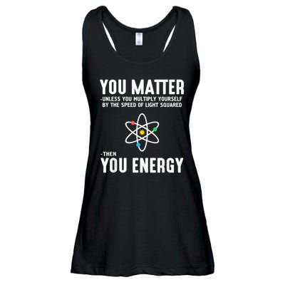 You Matter Unless You Multiply Yourself By The Speed Of Light Squared Then You Energy Ladies Essential Flowy Tank