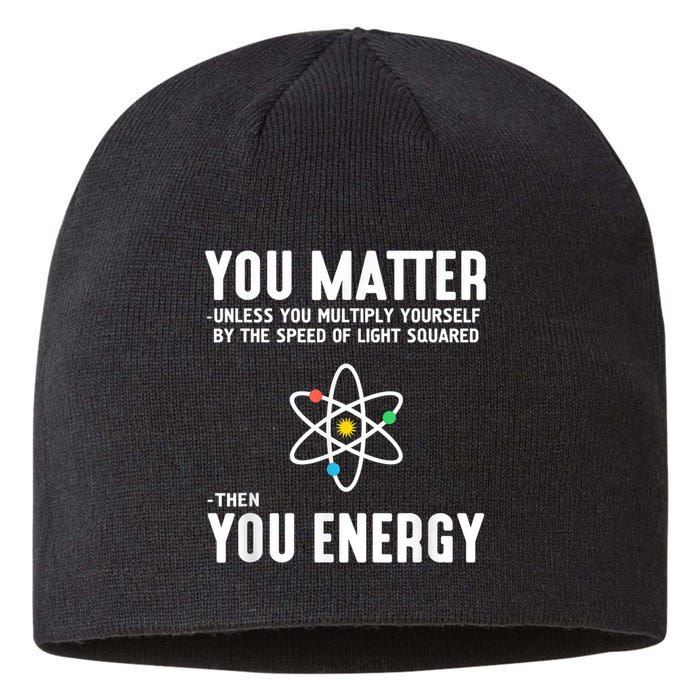 You Matter Unless You Multiply Yourself By The Speed Of Light Squared Then You Energy Sustainable Beanie