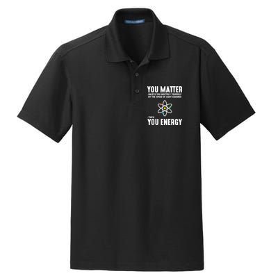 You Matter Unless You Multiply Yourself By The Speed Of Light Squared Then You Energy Dry Zone Grid Polo