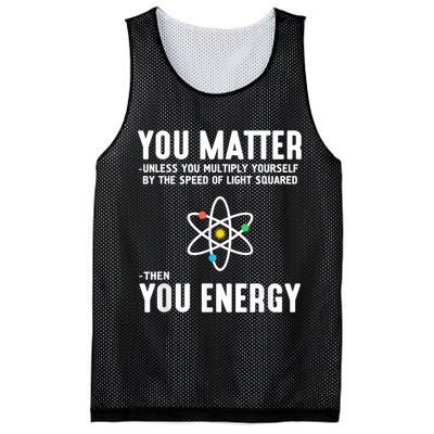 You Matter Unless You Multiply Yourself By The Speed Of Light Squared Then You Energy Mesh Reversible Basketball Jersey Tank
