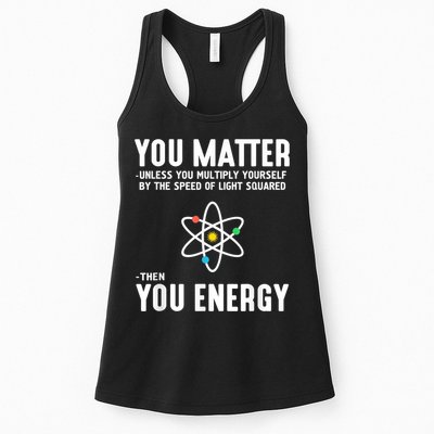 You Matter Unless You Multiply Yourself By The Speed Of Light Squared Then You Energy Womens Tank Top