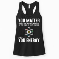 You Matter Unless You Multiply Yourself By The Speed Of Light Squared Then You Energy Womens Tank Top