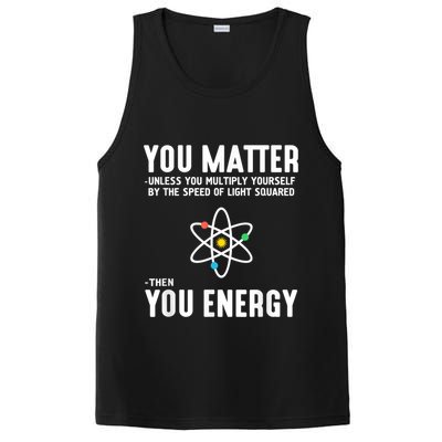 You Matter Unless You Multiply Yourself By The Speed Of Light Squared Then You Energy PosiCharge Competitor Tank
