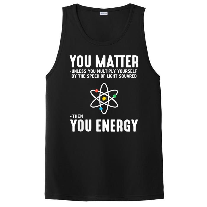 You Matter Unless You Multiply Yourself By The Speed Of Light Squared Then You Energy PosiCharge Competitor Tank