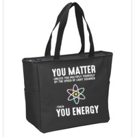 You Matter Unless You Multiply Yourself By The Speed Of Light Squared Then You Energy Zip Tote Bag