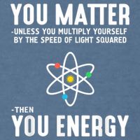 You Matter Unless You Multiply Yourself By The Speed Of Light Squared Then You Energy Garment-Dyed Sweatshirt