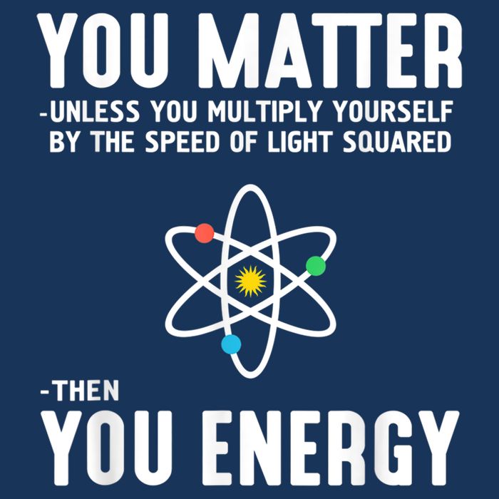 You Matter Unless You Multiply Yourself By The Speed Of Light Squared Then You Energy Infant Baby Jersey Bodysuit