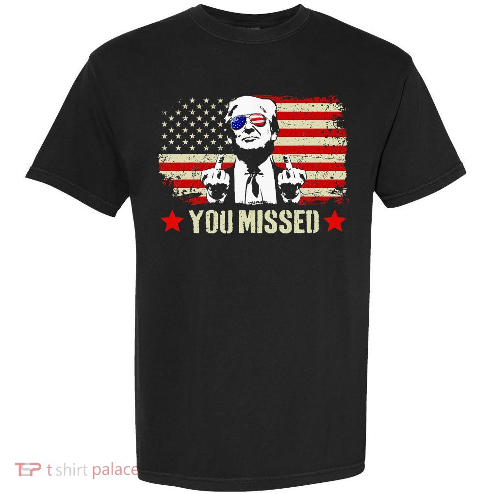 You Missed Usa Flag Donald Trump 2024 Rally Proud American Presidential Election Garment-Dyed Heavyweight T-Shirt