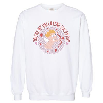 You're My Valentine Everyday Cupid Garment-Dyed Sweatshirt