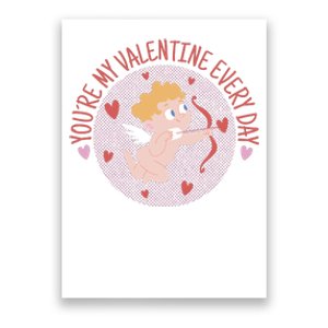 You're My Valentine Everyday Cupid Poster