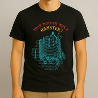 Your Mother Was A Hamster T-Shirt