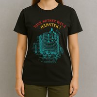 Your Mother Was A Hamster T-Shirt