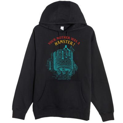 Your Mother Was A Hamster Premium Pullover Hoodie