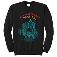 Your Mother Was A Hamster Tall Sweatshirt