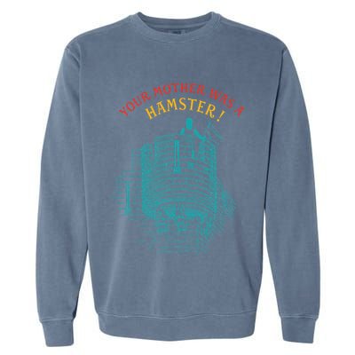 Your Mother Was A Hamster Garment-Dyed Sweatshirt