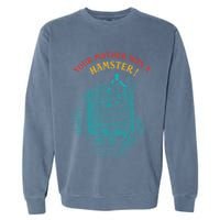 Your Mother Was A Hamster Garment-Dyed Sweatshirt