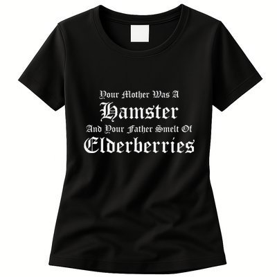 Your Mother Was A Hamster Your Father Smelt Of Elderberries Womens T-Shirt