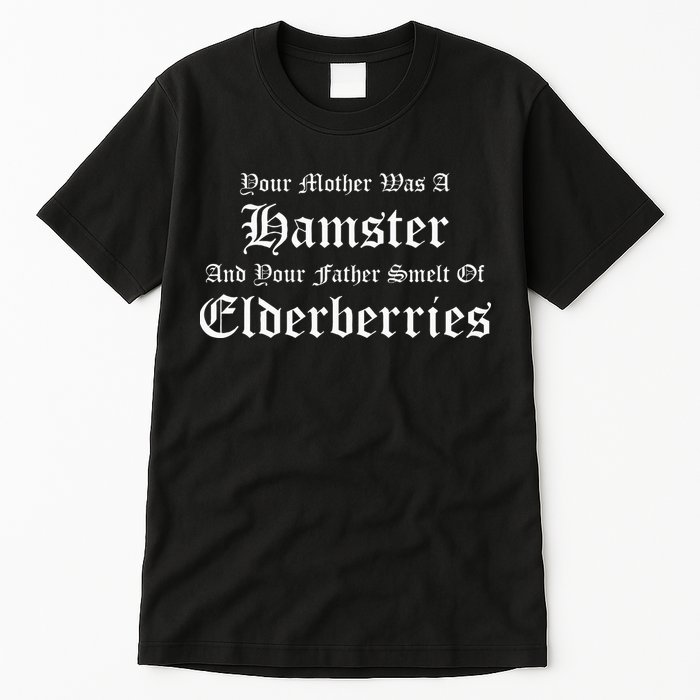 Your Mother Was A Hamster Your Father Smelt Of Elderberries Tall T-Shirt