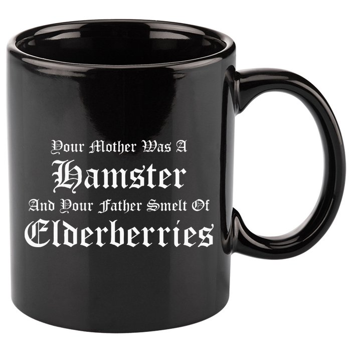 Your Mother Was A Hamster Your Father Smelt Of Elderberries 11oz C Handle Ceramic Mug