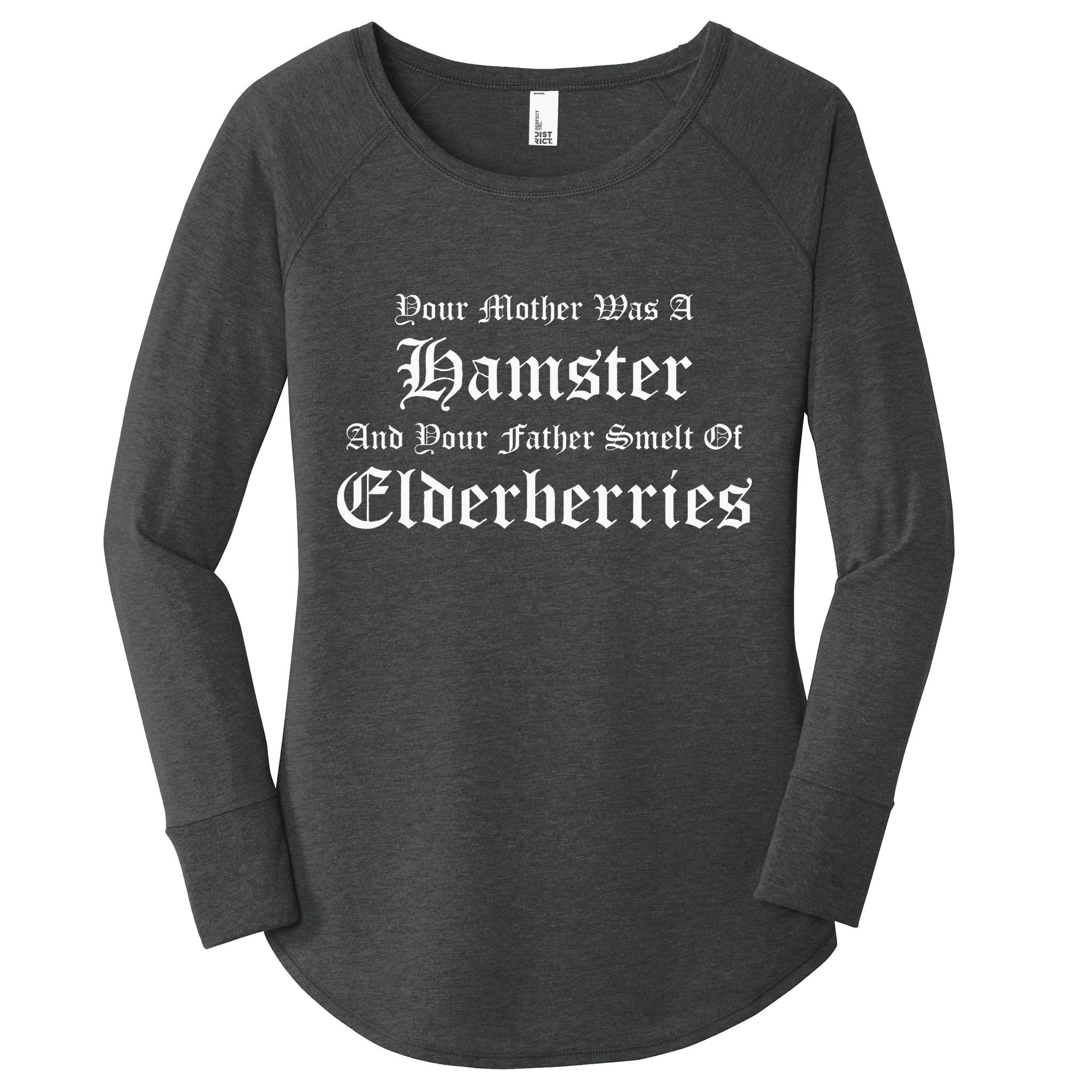 Your Mother Was A Hamster Your Father Smelt Of Elderberries Women's Perfect Tri Tunic Long Sleeve Shirt