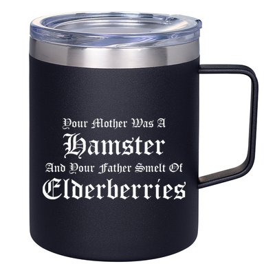 Your Mother Was A Hamster Your Father Smelt Of Elderberries 12oz Stainless Steel Coffee Mug