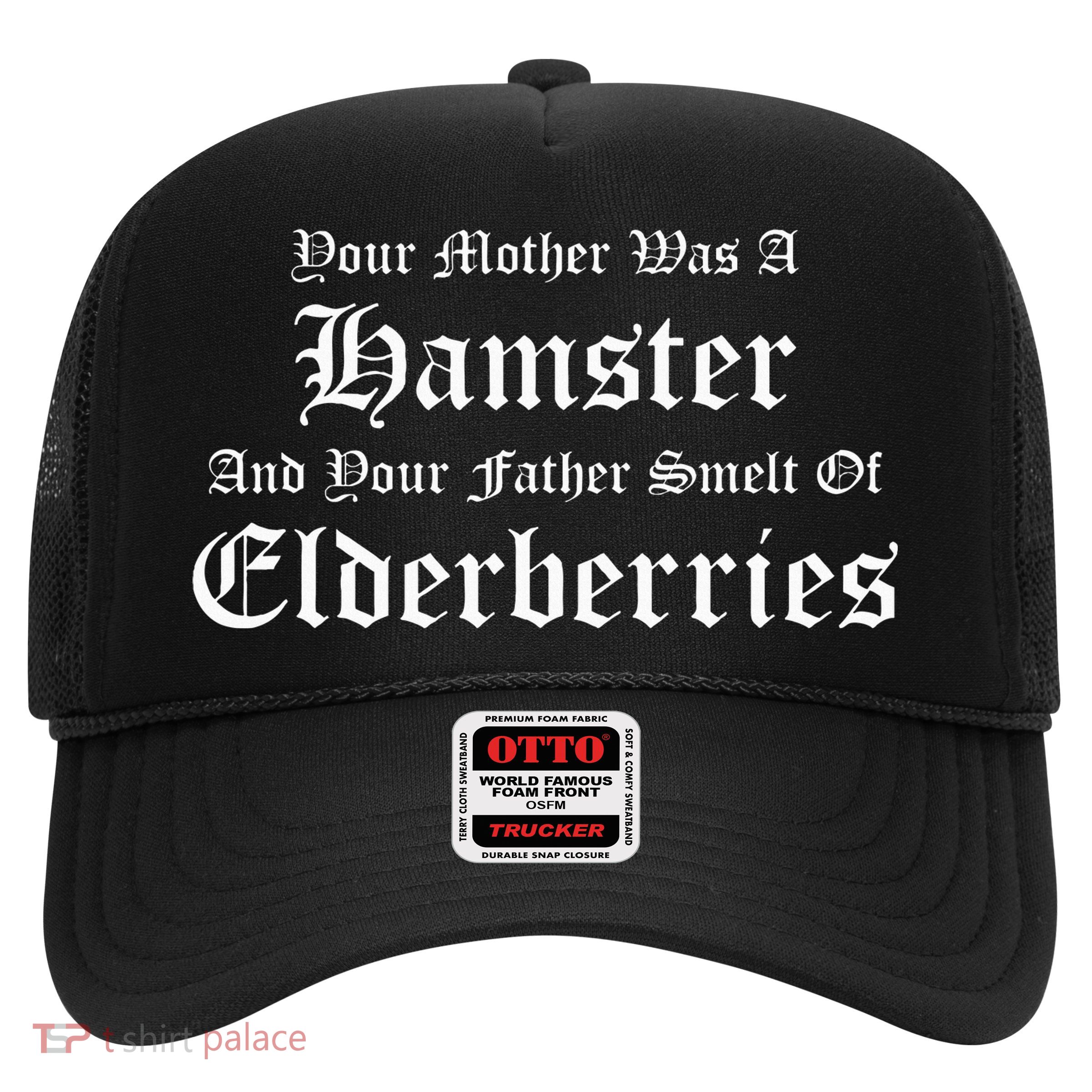 Your Mother Was A Hamster Your Father Smelt Of Elderberries Trucker Hat