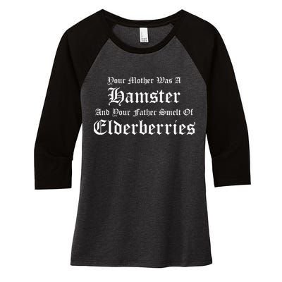 Your Mother Was A Hamster Your Father Smelt Of Elderberries Women's Tri-Blend 3/4-Sleeve Raglan Shirt