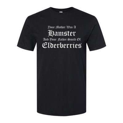 Your Mother Was A Hamster Your Father Smelt Of Elderberries Softstyle CVC T-Shirt