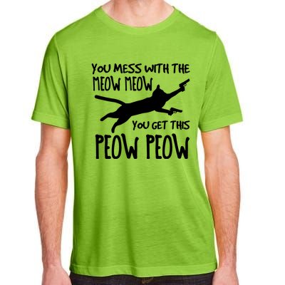 You Mess With The Meow Meow You Get This Peow Peow Adult ChromaSoft Performance T-Shirt