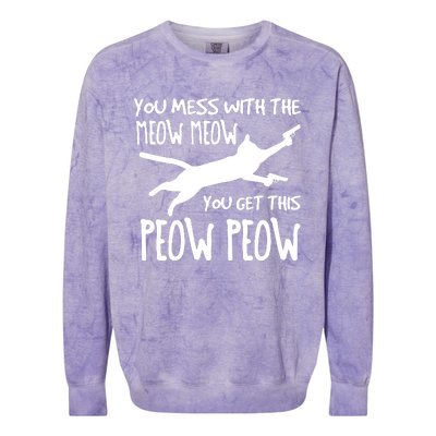 You Mess With The Meow Meow You Get This Peow Peow Colorblast Crewneck Sweatshirt