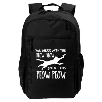 You Mess With The Meow Meow You Get This Peow Peow Daily Commute Backpack