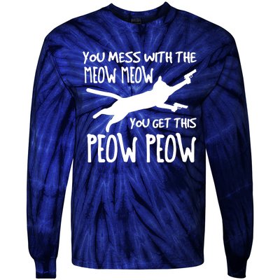 You Mess With The Meow Meow You Get This Peow Peow Tie-Dye Long Sleeve Shirt