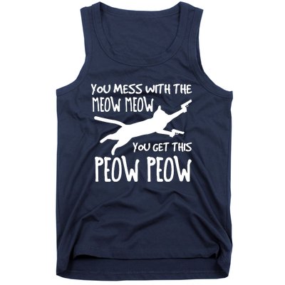 You Mess With The Meow Meow You Get This Peow Peow Tank Top